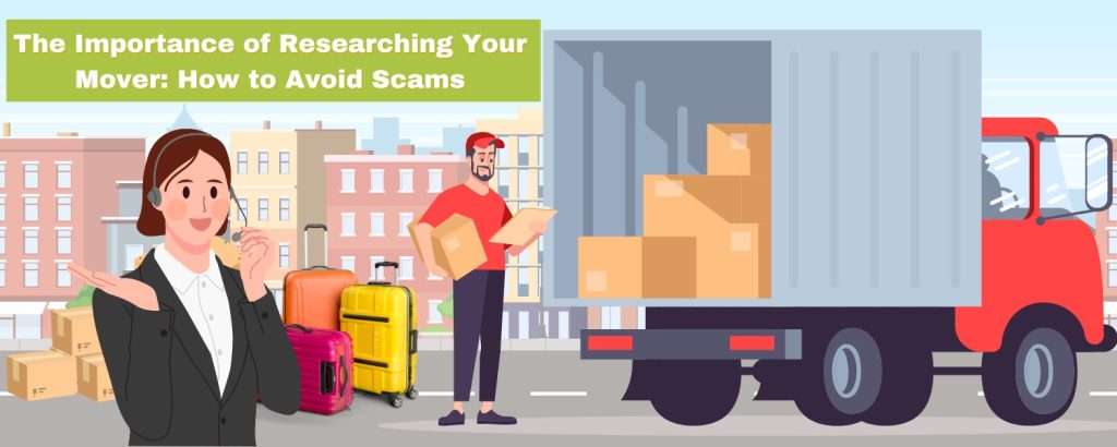 “The Importance of Researching Your Mover: How to Avoid Scams”